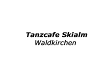 Tanzcafe Skialm - Waldkirchen